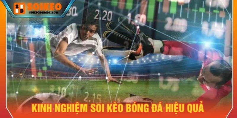 Cần xác định thời gian hợp lý khi soi kèo