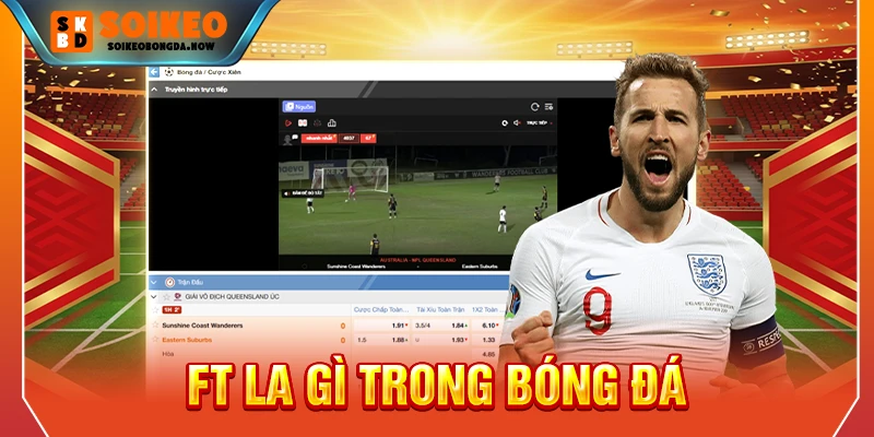 FT la gì trong bóng đá