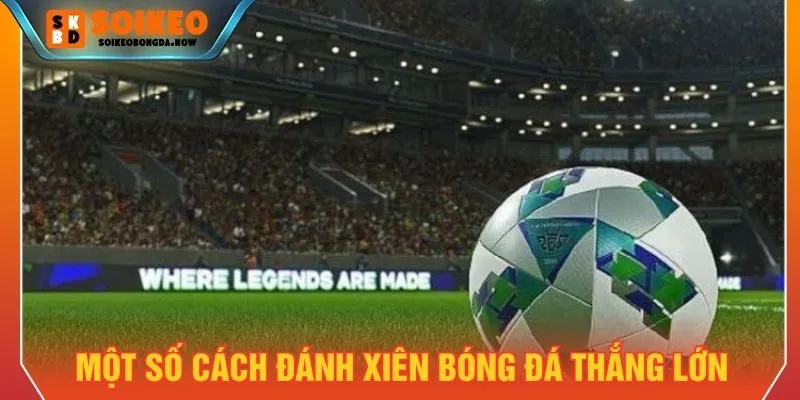 cách đánh xiên bóng đá