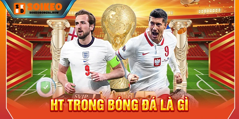 HT trong bóng đá là gì