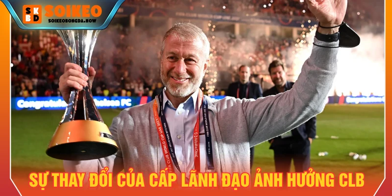 Sự thay đổi của cấp lãnh đạo ảnh hưởng lớn đến thành tích CLB