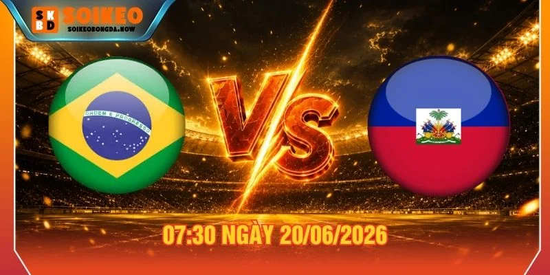Soi Kèo Brazil Vs Haiti 07h30 Ngày 20/06/2026