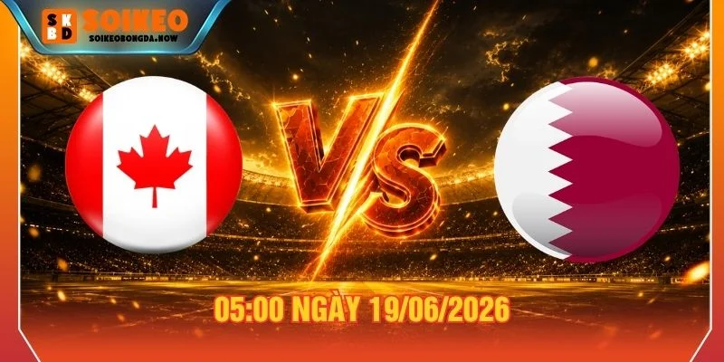 Soi Kèo Canada Vs Qatar Vào Lúc 05h00 Ngày 19/06/2026
