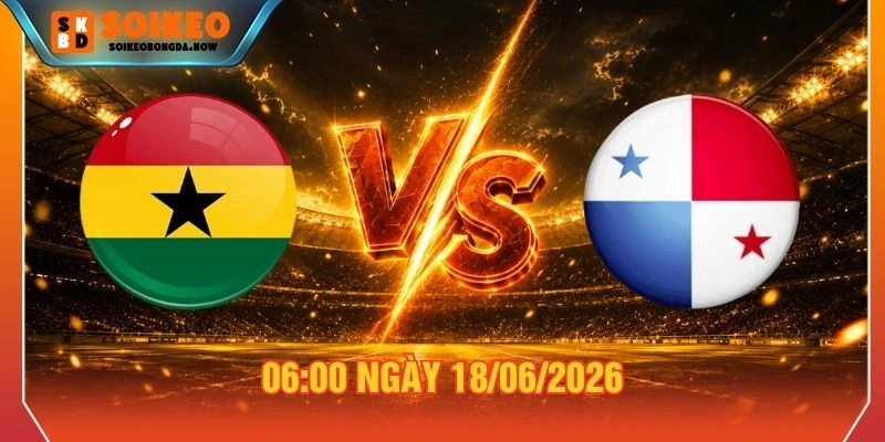 Soi Kèo Ghana Vs Panama 06:00 Ngày 18/06/2026 - WC 2026