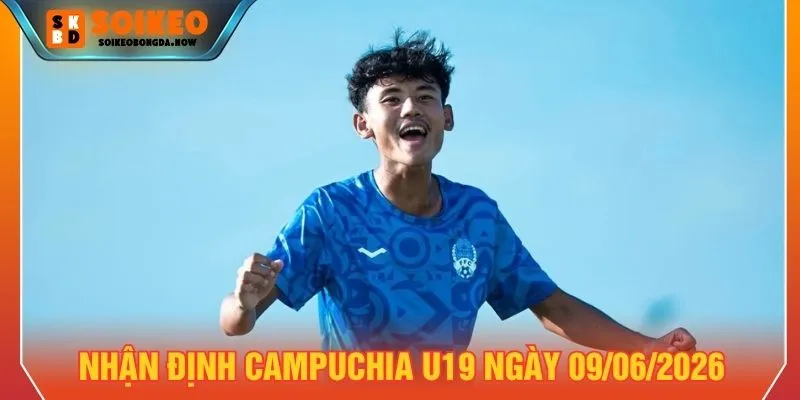 Nhận định Campuchia U19 ngày 09/06/2026