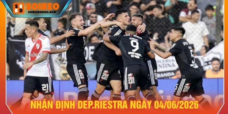 Nhận định Dep.Riestra ngày 04/06/2026