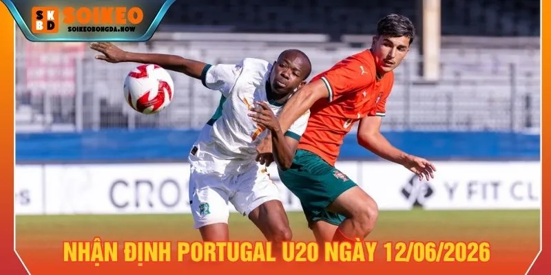 Nhận định Portugal U20 ngày 12/06/2026