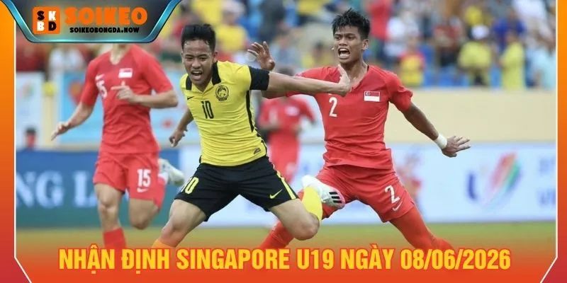 Nhận định Singapore U19 ngày 08/06/2026