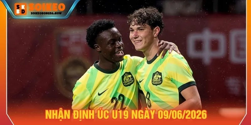Nhận định Úc U19 ngày 09/06/2026