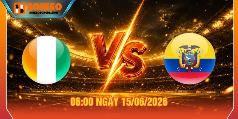 Soi Kèo Bờ Biển Ngà vs Ecuador Lúc 6h Ngày 15/06/2026